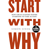 Start With Why: How Great Leaders Inspire Everyone To Take Action (English Edition)